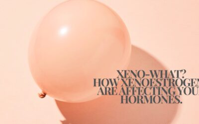 Xeno-what? How xenoestrogens are affecting your hormones.